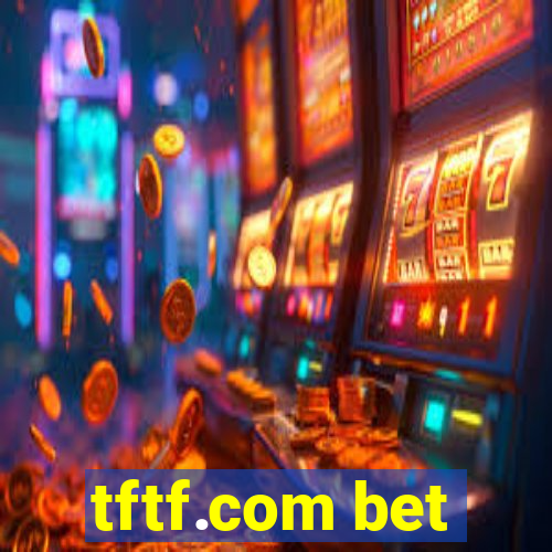 tftf.com bet